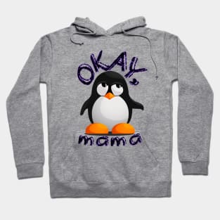 Funny "OKAY, mama" Annoyed Penguin Kid Hoodie